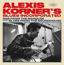 R&B From The Marquee/ Blues From The Roundhouse - Alexis Korner  -Blues Incorpor