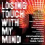 Losing Touch With My Mind ~ Psychedelia In Britain 1985-1990 - V/A