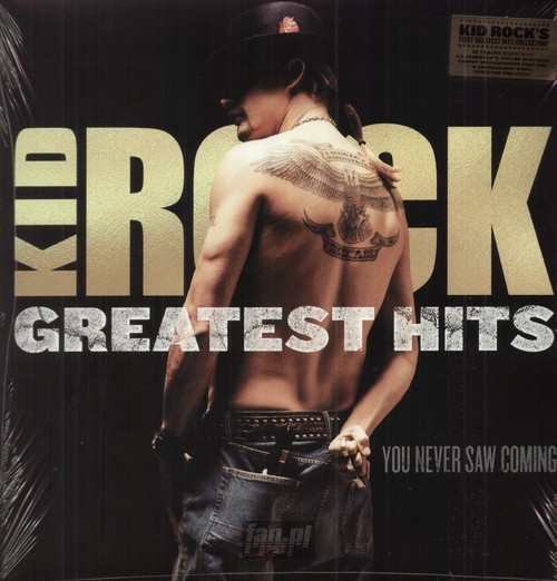 Greatest Hits: You Never Saw Coming - Kid Rock