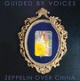 Zeppelin Over China - Guided By Voices