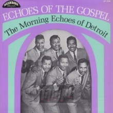 Echoes Of The Gospel - Morning Echoes Of Detroit
