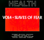 Volume 4 - Slaves Of Fear - Health