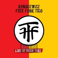 Live At Rura 1982 - Wojciech Free Funk  Konikiewicz Trio