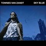 Sky Blue - Townes Van Zandt 