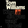What Did You Want To Be? - Tom Williams