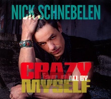 Crazy All By Myself - Nick Schnebelen