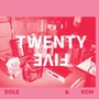 Twenty Five - Dole & Kom