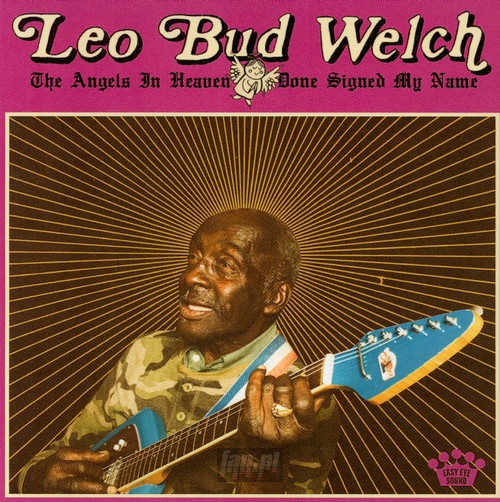 Angels In Heaven Done Signed My Name - Leo Bud Welch 