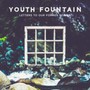 Letters To Our Former - Youth Fountain
