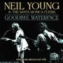 Goodbye Waterface - Neil Young & Santa Monica Flyers