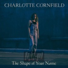 Shape Of Your Name - Charlotte Cornfield