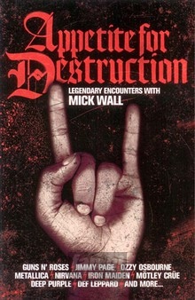 Appetite For Destruction: Legendary Encounters With Mick Wal - V/A