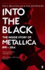 Into The Black. The Inside Story Of Metallica 1991-2014 - Metallica