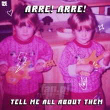 Tell Me All About Them - Arre Arre