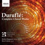 Complete Choral Works - M. Durufle