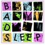 Bad Sleep - Bad Sleep