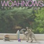 Young & Cool - Woahnows