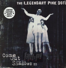 Come Out From The Shadows II - The Legendary Pink Dots 