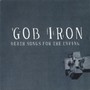 Death Songs For The Living - Gob Iron