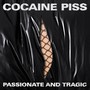 Passionate & Tragic - Cocaine Piss