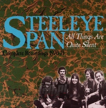 All Things Are Quite Silent ~ Complete Recordings 1970-71: - Steeleye Span