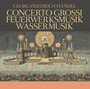 Concerti Grossi, Feuerwer - G.F. Haendel