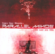 Every Hour Wounds...The Last One Kills - Parallel Minds