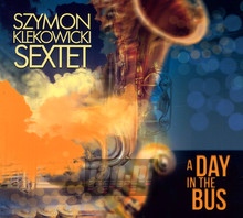 A Day In The Bus - Szymon Klekowicki Sextet