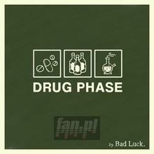 Drug Phase - Bad Luck