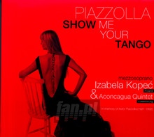 Piazzolla. Show Me Your Tango - Izabela Kope