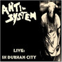 Live : In Durham City - Anti System