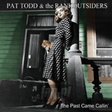 The Past Came Callin' - Pat Todd  & The Rankoutsi