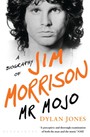 MR Mojo. A Biography Of Jim Morrison - Jim Morrison
