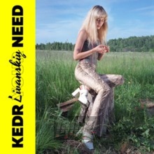 Your Need - Kedr Livanskiy - bigger Your Need - Kedr Livanskiy