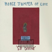 So Divine - Horse Jumper Of Love