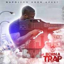 Born A Trap - Napoleon Born Apart