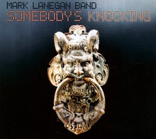 Somebody's Knocking - Mark Lanegan Band 