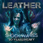 Shock Waves: 30 Years Hea - Leather