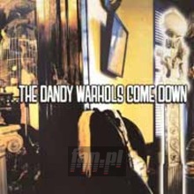 Dandy Warhols Come Down - The Dandy Warhols Dandy Warhols Come Down - The Dandy Warhols