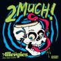 2 Much! - Allergies