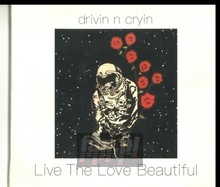 Live The Love Beautiful - Drivin'n'cryin'