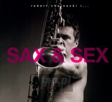 Sax & Sex - Robert Chojnacki
