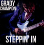 Steppin In - Grady Champion