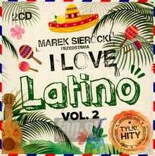 Przedstawia: I Love Latino vol.2 - Marek    Sierocki 