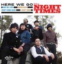 Here We Go - The Night Times 