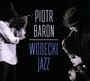 Wodecki Jazz - Piotr Baron
