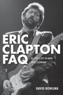 Faq. All Thats Left To Know About Slowhand - Eric Clapton