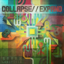Collapse // Expand - Sarah Longfield Collapse // Expand - Sarah Longfield