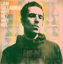 Why Me? Why Not. - Liam Gallagher