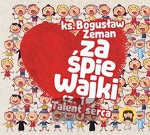 Zapiewajki CZ. 1 Talent Serca - KS. Zeman, Bogusaw SSP